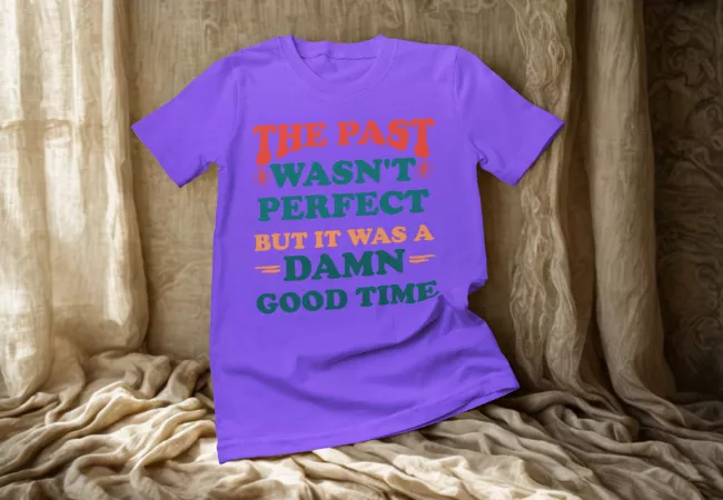T-Shirt mit Aufdruck: The Past wasn't perfect but it was a damn good time